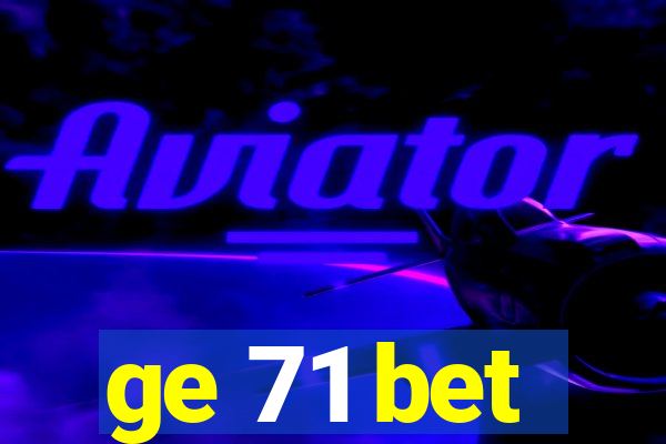 ge 71 bet